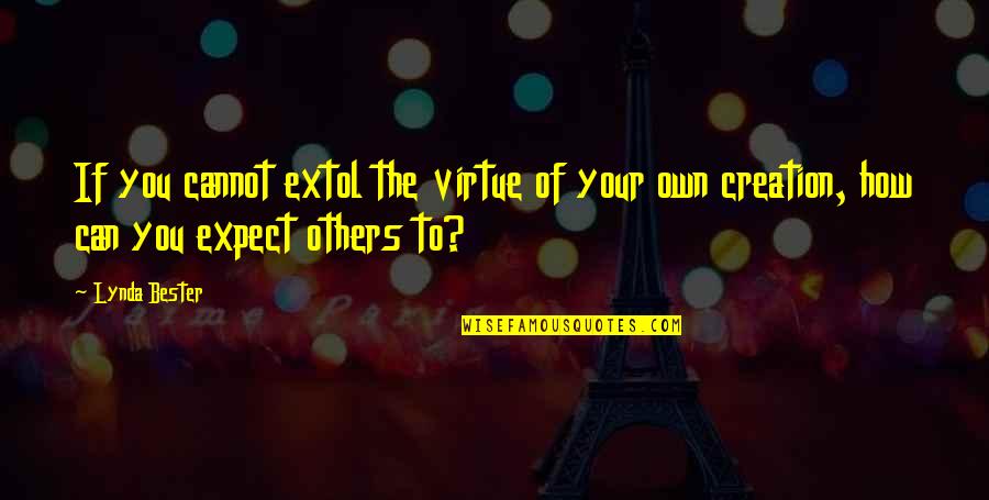 Philistines History Quotes By Lynda Bester: If you cannot extol the virtue of your