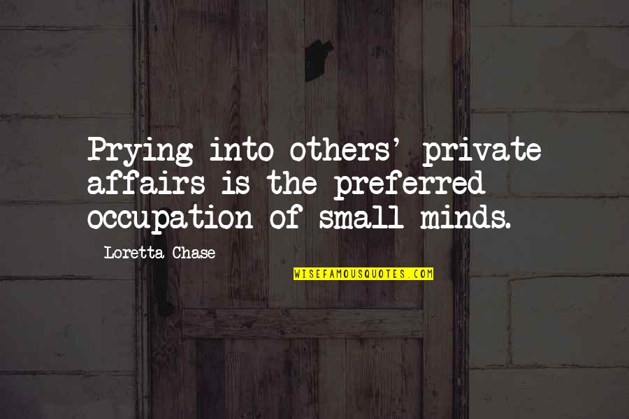 Phillies 2021 Quotes By Loretta Chase: Prying into others' private affairs is the preferred