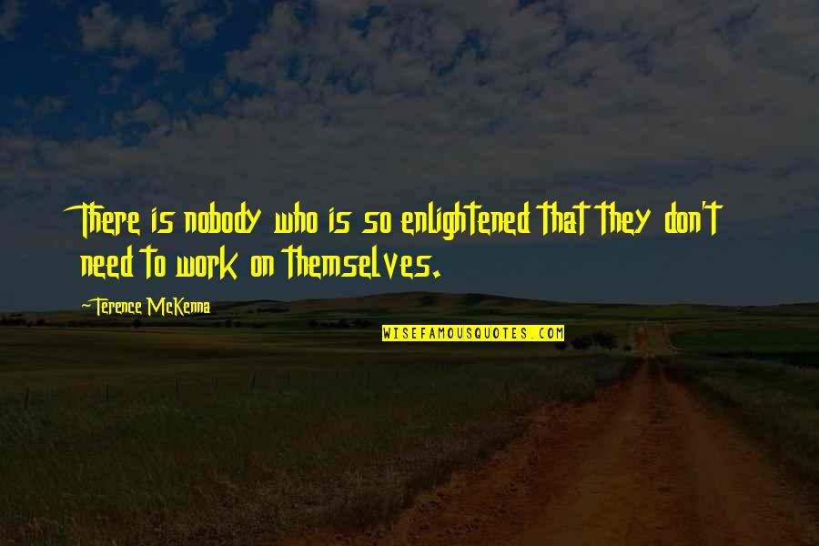 Phillies 2021 Quotes By Terence McKenna: There is nobody who is so enlightened that