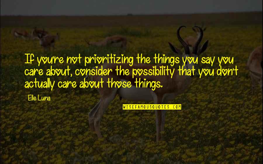 Phillimore Group Quotes By Elle Luna: If you're not prioritizing the things you say