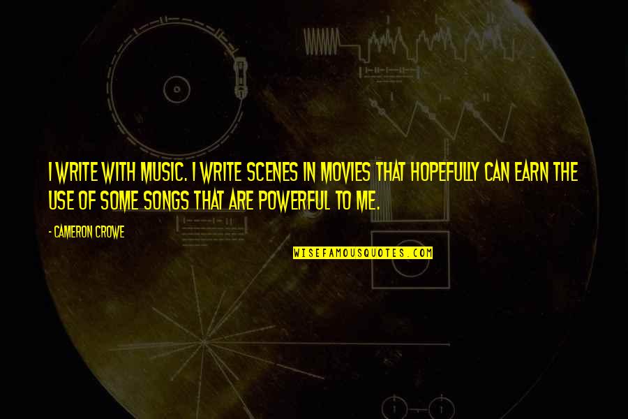 Phillip Clyde Quotes By Cameron Crowe: I write with music. I write scenes in Phillip Clyde Quotes By Cameron Crowe: I write with music. I write scenes in