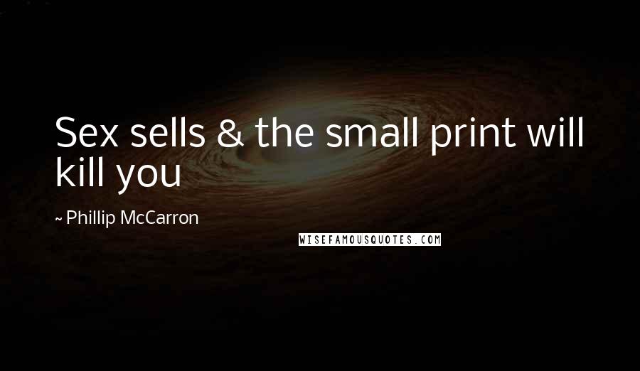 Phillip McCarron quotes: Sex sells & the small print will kill you