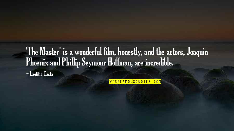 Phillip Quotes By Laetitia Casta: 'The Master' is a wonderful film, honestly, and