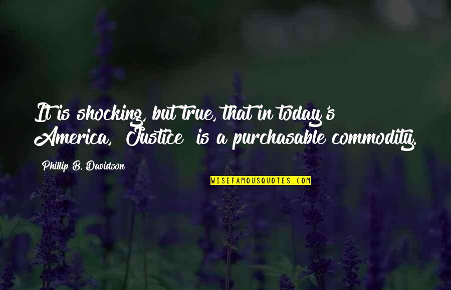 Phillip Quotes By Phillip B. Davidson: It is shocking, but true, that in today's Phillip Quotes By Phillip B. Davidson: It is shocking, but true, that in today's