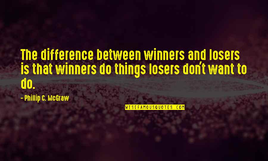 Phillip Quotes By Phillip C. McGraw: The difference between winners and losers is that