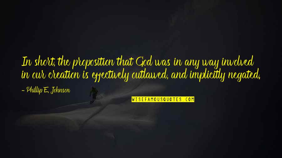 Phillip Quotes By Phillip E. Johnson: In short, the proposition that God was in Phillip Quotes By Phillip E. Johnson: In short, the proposition that God was in