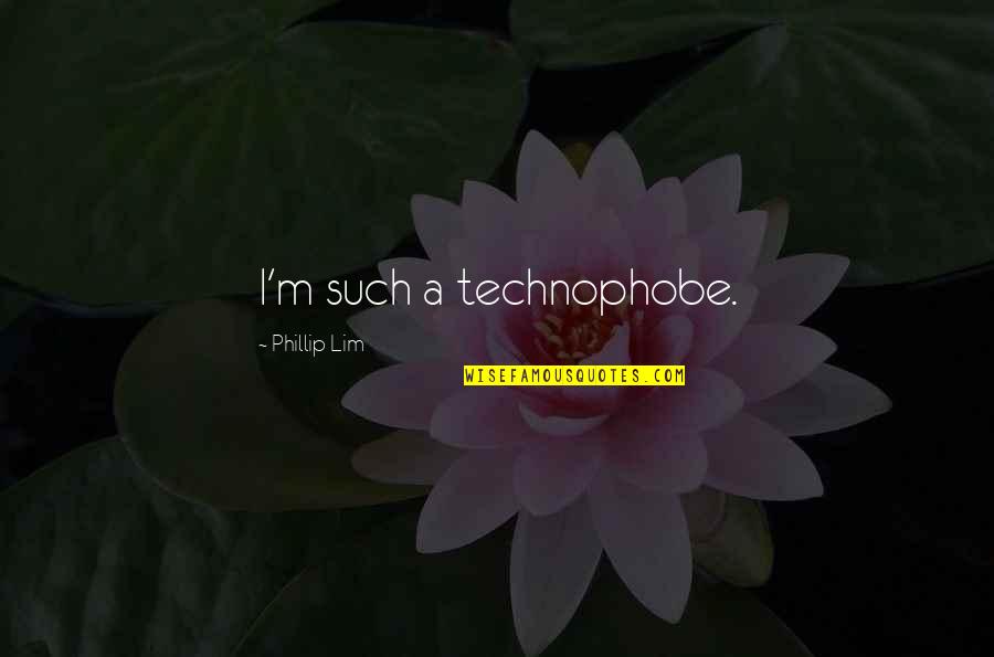 Phillip Quotes By Phillip Lim: I'm such a technophobe.