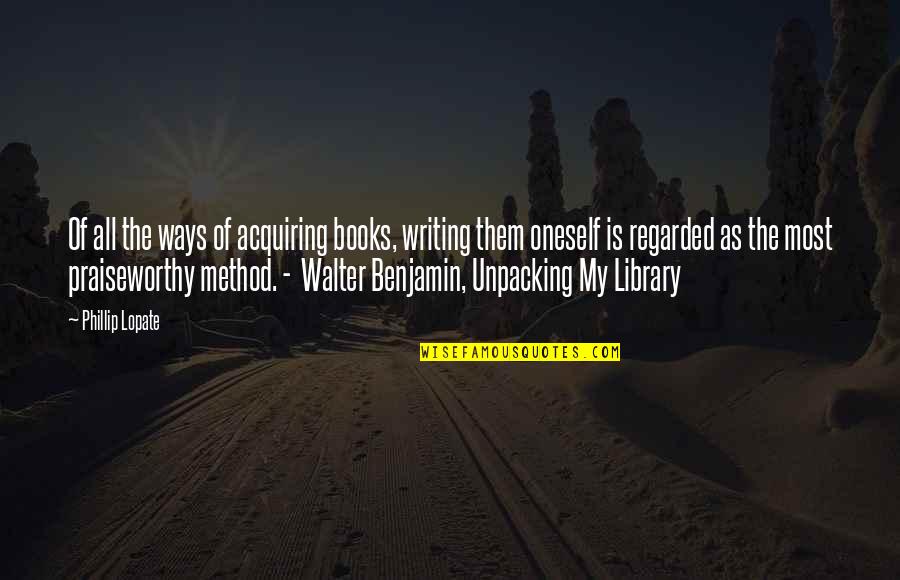 Phillip Quotes By Phillip Lopate: Of all the ways of acquiring books, writing Phillip Quotes By Phillip Lopate: Of all the ways of acquiring books, writing