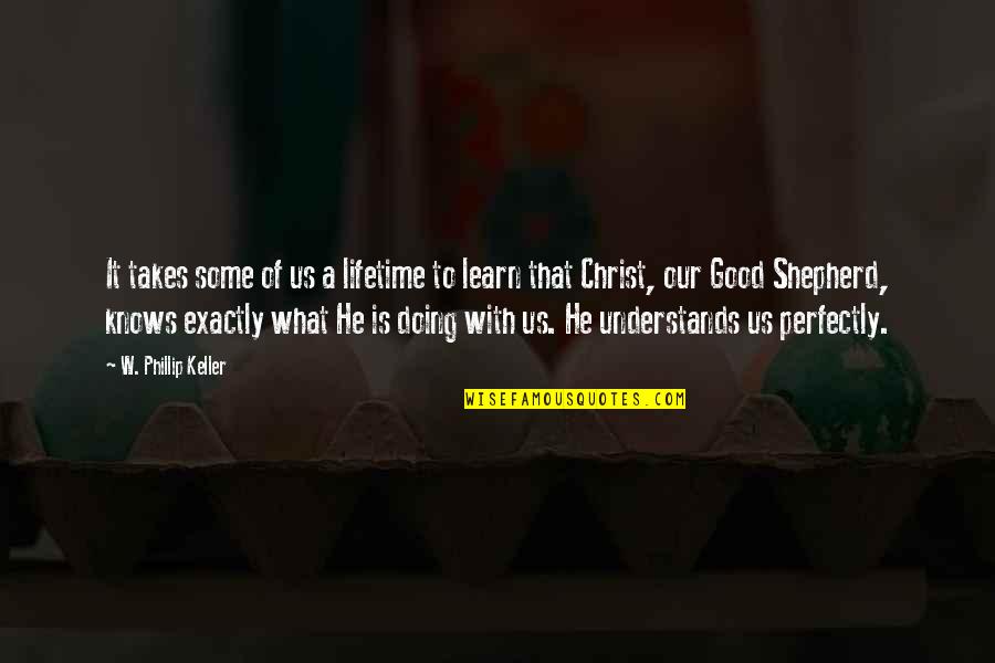 Phillip Quotes By W. Phillip Keller: It takes some of us a lifetime to Phillip Quotes By W. Phillip Keller: It takes some of us a lifetime to
