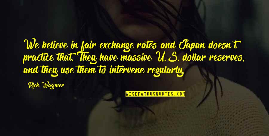 Phillip Shepherd Quotes By Rick Wagoner: We believe in fair exchange rates and Japan Phillip Shepherd Quotes By Rick Wagoner: We believe in fair exchange rates and Japan