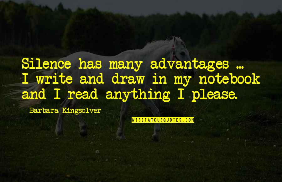 Phillipa Quotes By Barbara Kingsolver: Silence has many advantages ... I write and Phillipa Quotes By Barbara Kingsolver: Silence has many advantages ... I write and