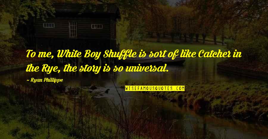 Phillippe Quotes By Ryan Phillippe: To me, White Boy Shuffle is sort of Phillippe Quotes By Ryan Phillippe: To me, White Boy Shuffle is sort of