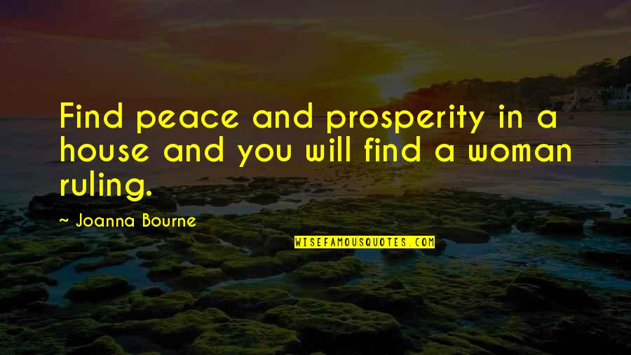 Phillosophy Quotes By Joanna Bourne: Find peace and prosperity in a house and