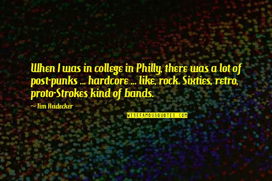 Philly Quotes By Tim Heidecker: When I was in college in Philly, there