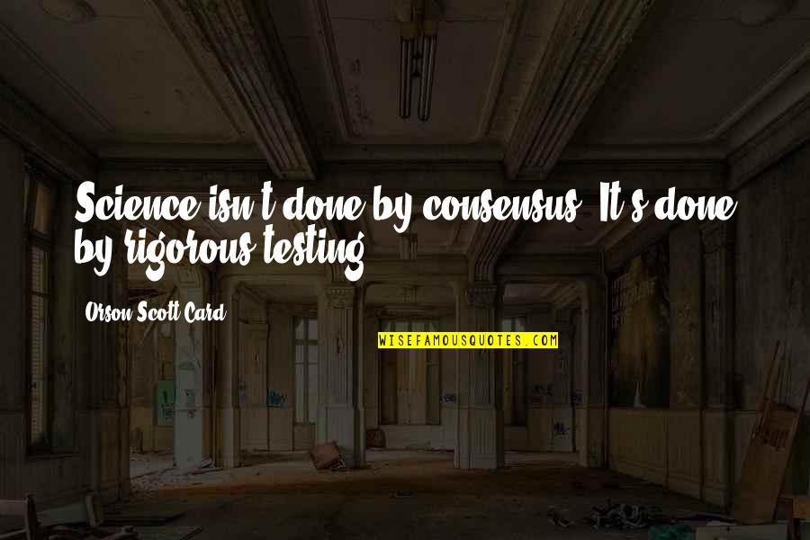 Philmans Quotes By Orson Scott Card: Science isn't done by consensus. It's done by Philmans Quotes By Orson Scott Card: Science isn't done by consensus. It's done by