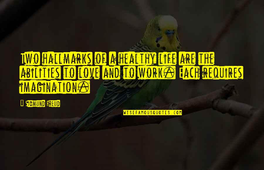 Philoctetes Sophocles Quotes By Sigmund Freud: Two hallmarks of a healthy life are the Philoctetes Sophocles Quotes By Sigmund Freud: Two hallmarks of a healthy life are the