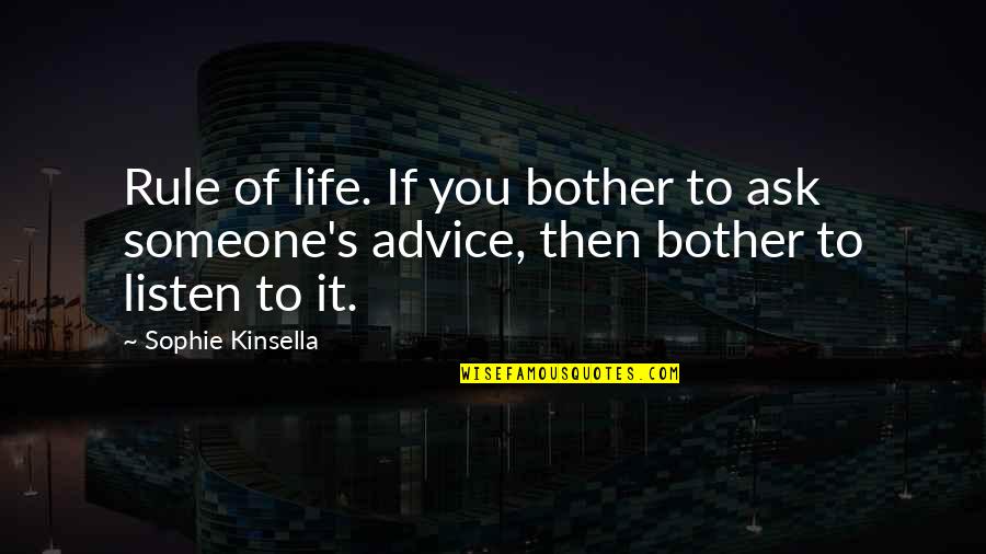 Philological Quotes By Sophie Kinsella: Rule of life. If you bother to ask