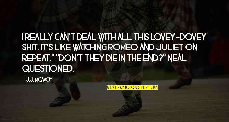 Philologos Forward Quotes By J.J. McAvoy: I really can't deal with all this lovey-dovey Philologos Forward Quotes By J.J. McAvoy: I really can't deal with all this lovey-dovey