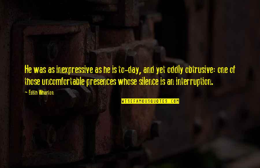 Philomena Martin Quotes By Edith Wharton: He was as inexpressive as he is to-day,