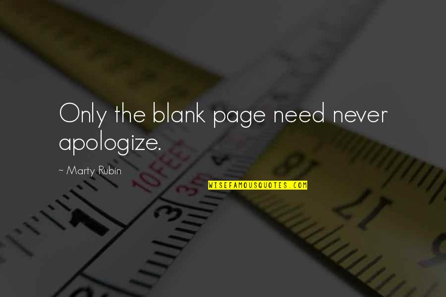 Philonline Quotes By Marty Rubin: Only the blank page need never apologize. Philonline Quotes By Marty Rubin: Only the blank page need never apologize.
