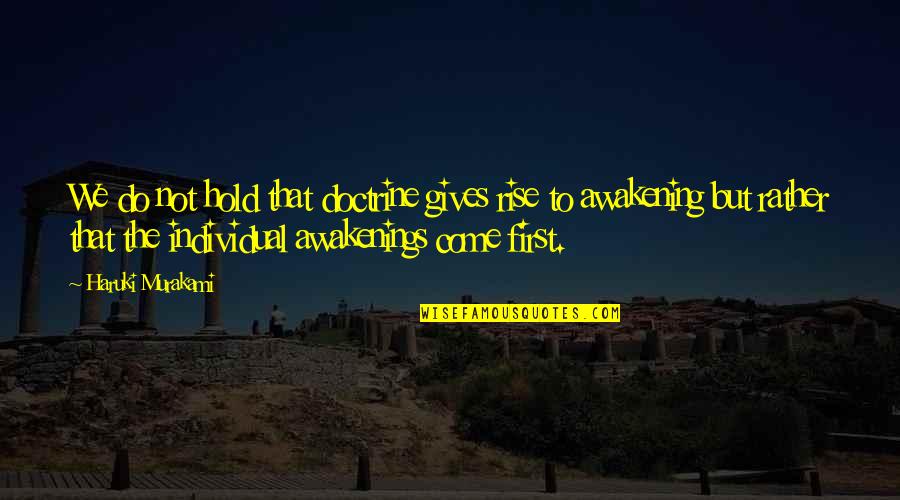 Philoshophy Quotes By Haruki Murakami: We do not hold that doctrine gives rise Philoshophy Quotes By Haruki Murakami: We do not hold that doctrine gives rise