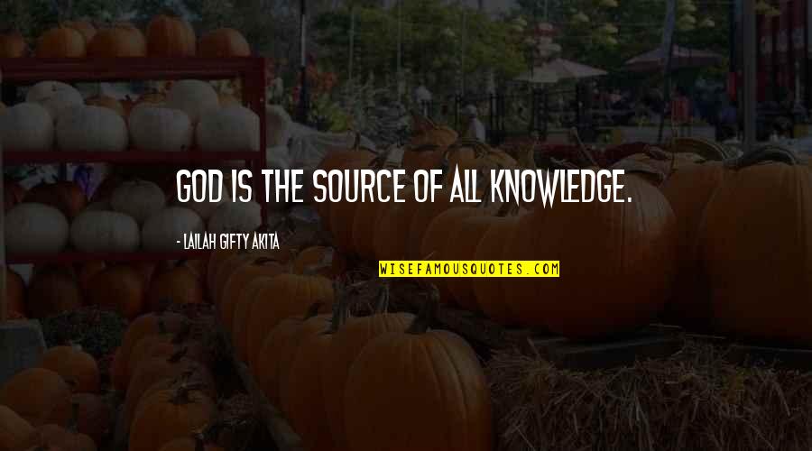Philoshophy Quotes By Lailah Gifty Akita: God is the source of all knowledge.