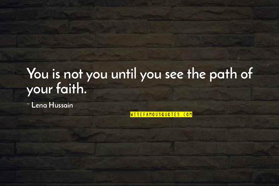 Philoshophy Quotes By Lena Hussain: You is not you until you see the Philoshophy Quotes By Lena Hussain: You is not you until you see the
