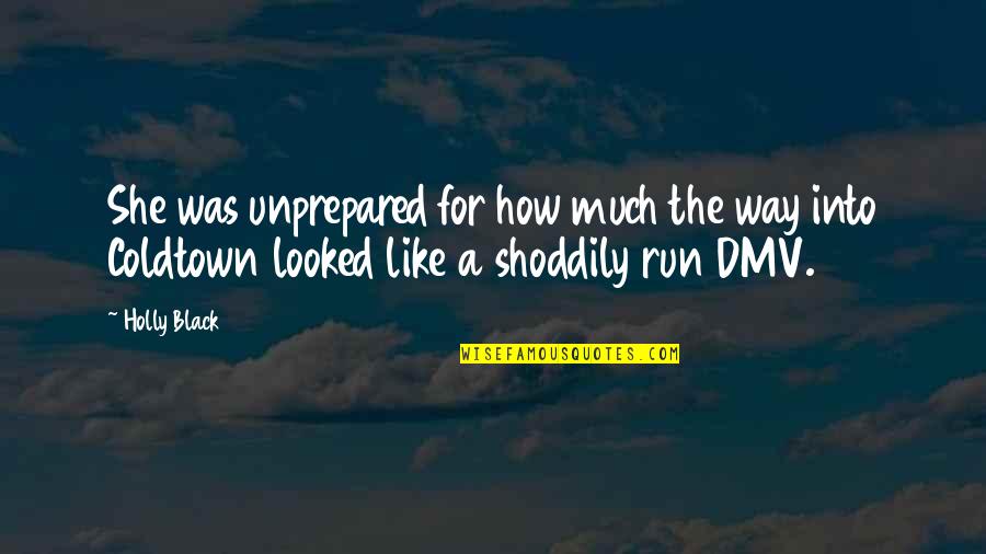 Philoshopical Quotes By Holly Black: She was unprepared for how much the way