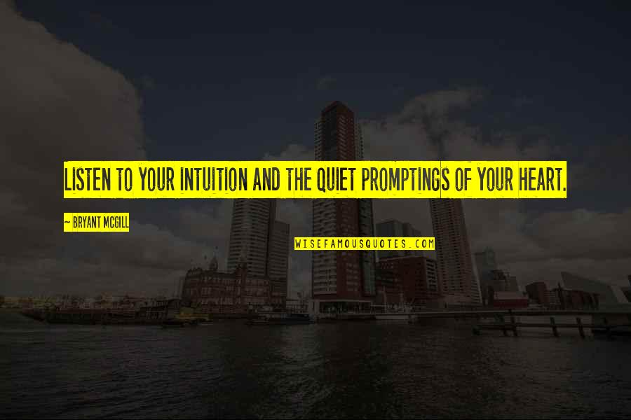 Philosopher In Barrel Quotes By Bryant McGill: Listen to your intuition and the quiet promptings