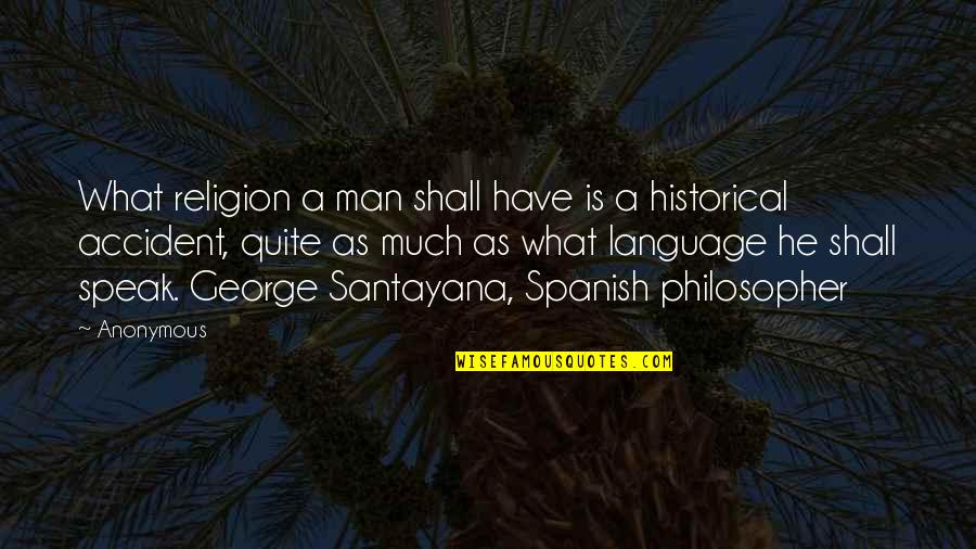 Philosopher In Spanish Quotes By Anonymous: What religion a man shall have is a Philosopher In Spanish Quotes By Anonymous: What religion a man shall have is a