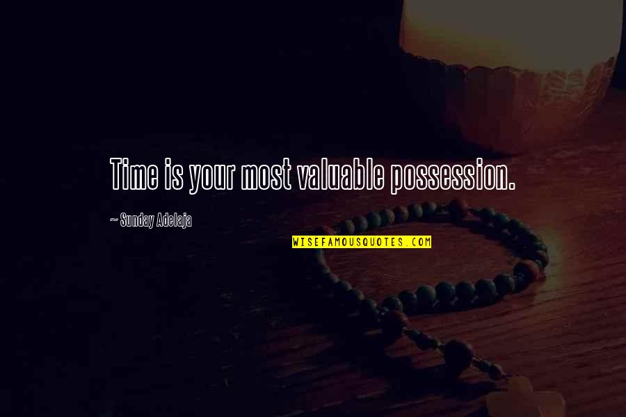 Philosopher Thales Quotes By Sunday Adelaja: Time is your most valuable possession.