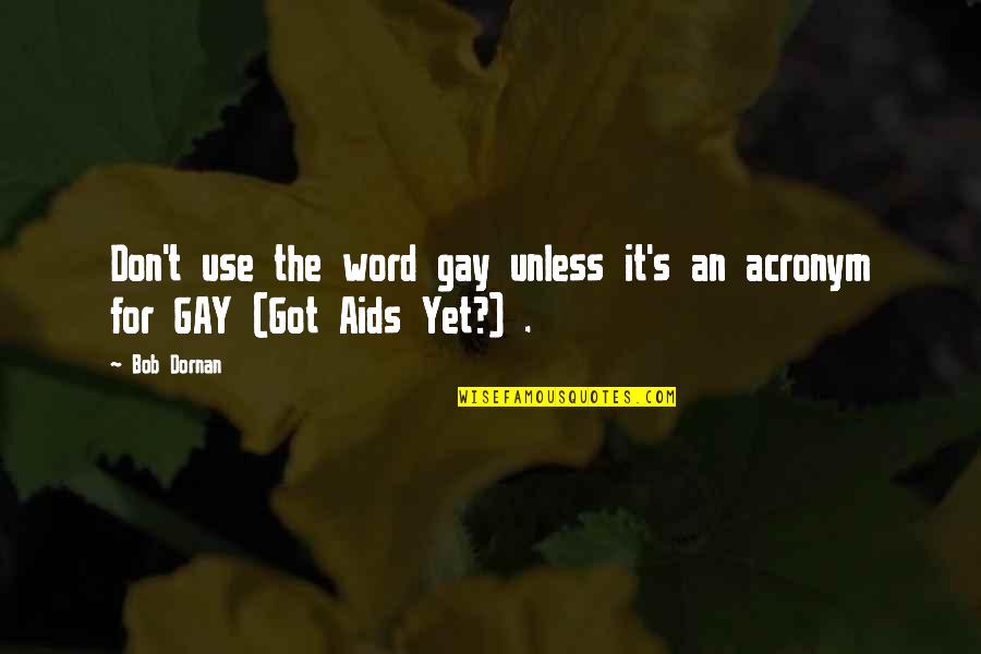 Philosophers Meaning Of Life Quotes By Bob Dornan: Don't use the word gay unless it's an