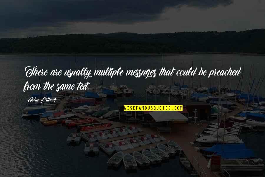 Philosophers Stone Quotes By John Ortberg: There are usually multiple messages that could be