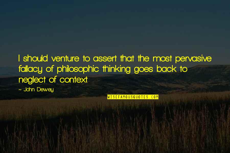 Philosophic Quotes By John Dewey: I should venture to assert that the most Philosophic Quotes By John Dewey: I should venture to assert that the most