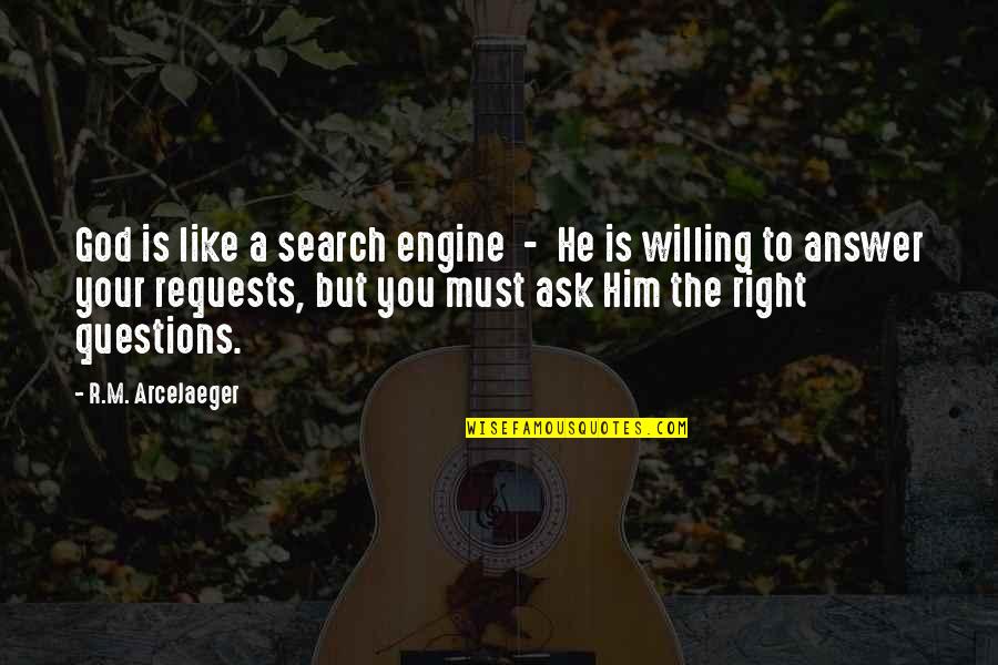 Philosophical Questions And Quotes By R.M. ArceJaeger: God is like a search engine - He