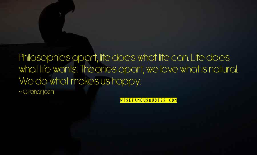 Philosophies In Quotes By Girdhar Joshi: Philosophies apart, life does what life can. Life Philosophies In Quotes By Girdhar Joshi: Philosophies apart, life does what life can. Life