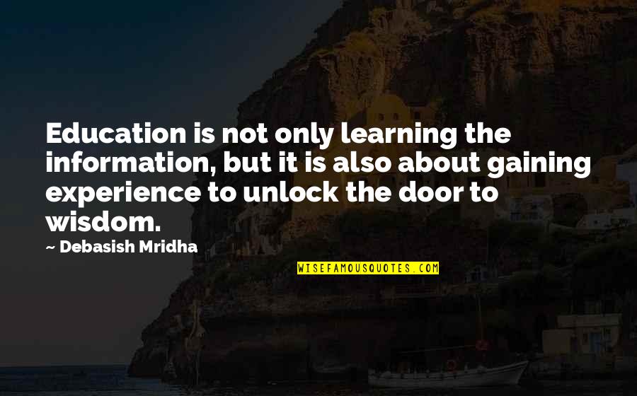 Philosophy About Education Quotes By Debasish Mridha: Education is not only learning the information, but