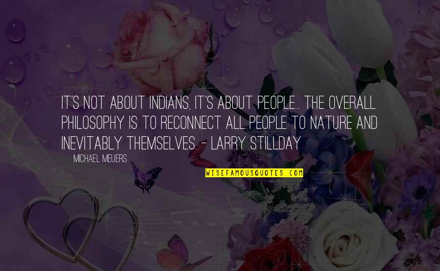 Philosophy About Nature Quotes By Michael Meuers: It's not about Indians, it's about people... the