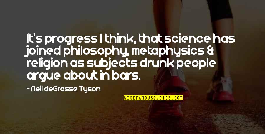 Philosophy About Religion Quotes By Neil DeGrasse Tyson: It's progress I think, that science has joined