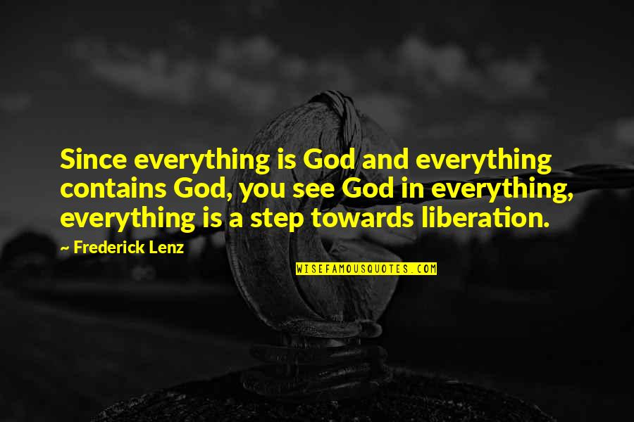 Philosophy And God Quotes By Frederick Lenz: Since everything is God and everything contains God,