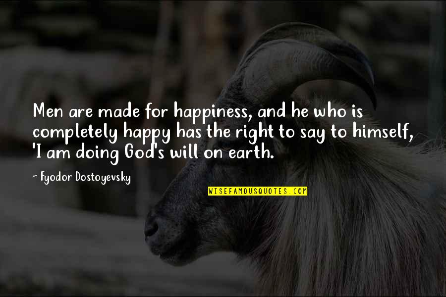 Philosophy And God Quotes By Fyodor Dostoyevsky: Men are made for happiness, and he who Philosophy And God Quotes By Fyodor Dostoyevsky: Men are made for happiness, and he who