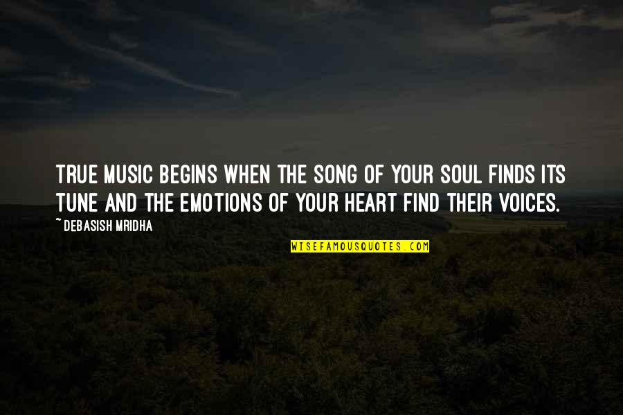 Philosophy And Music Quotes By Debasish Mridha: True music begins when the song of your