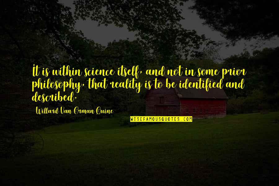 Philosophy And Reality Quotes By Willard Van Orman Quine: It is within science itself, and not in