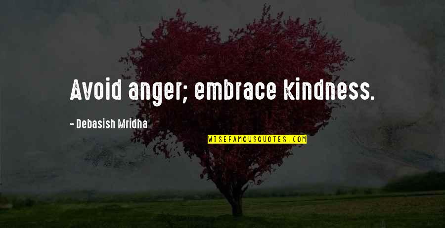 Philosophy Anger Quotes By Debasish Mridha: Avoid anger; embrace kindness.