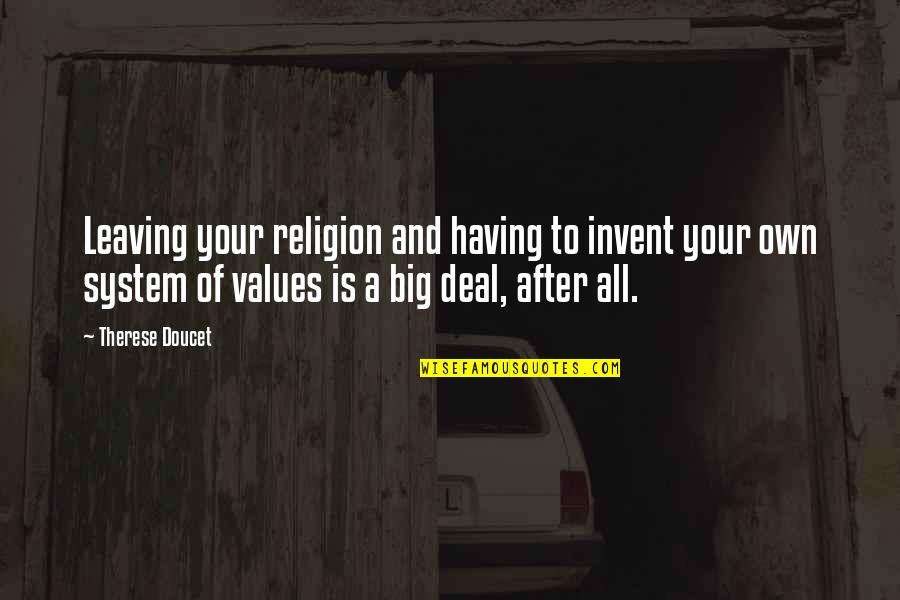 Philosophy Atheism Quotes By Therese Doucet: Leaving your religion and having to invent your