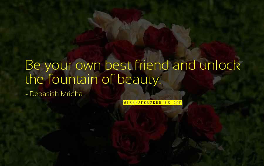 Philosophy Best Quotes By Debasish Mridha: Be your own best friend and unlock the