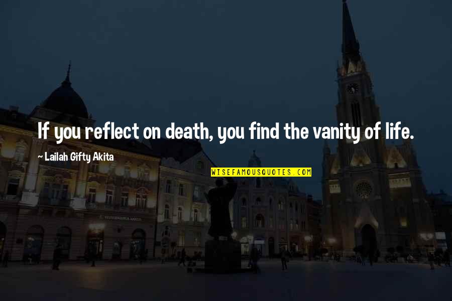 Philosophy Death Quotes By Lailah Gifty Akita: If you reflect on death, you find the