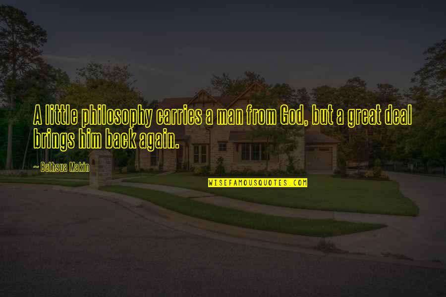 Philosophy God Quotes By Bathsua Makin: A little philosophy carries a man from God,