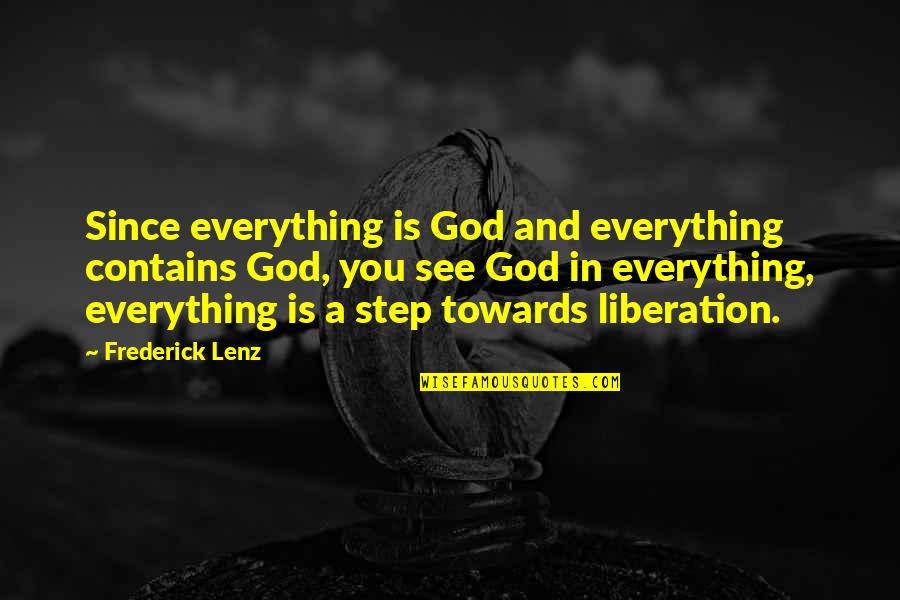 Philosophy God Quotes By Frederick Lenz: Since everything is God and everything contains God,