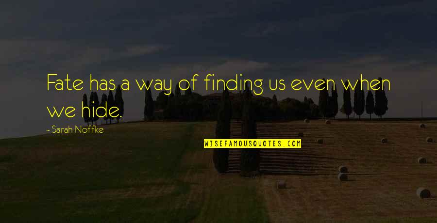 Philosophy Latin Quotes By Sarah Noffke: Fate has a way of finding us even Philosophy Latin Quotes By Sarah Noffke: Fate has a way of finding us even